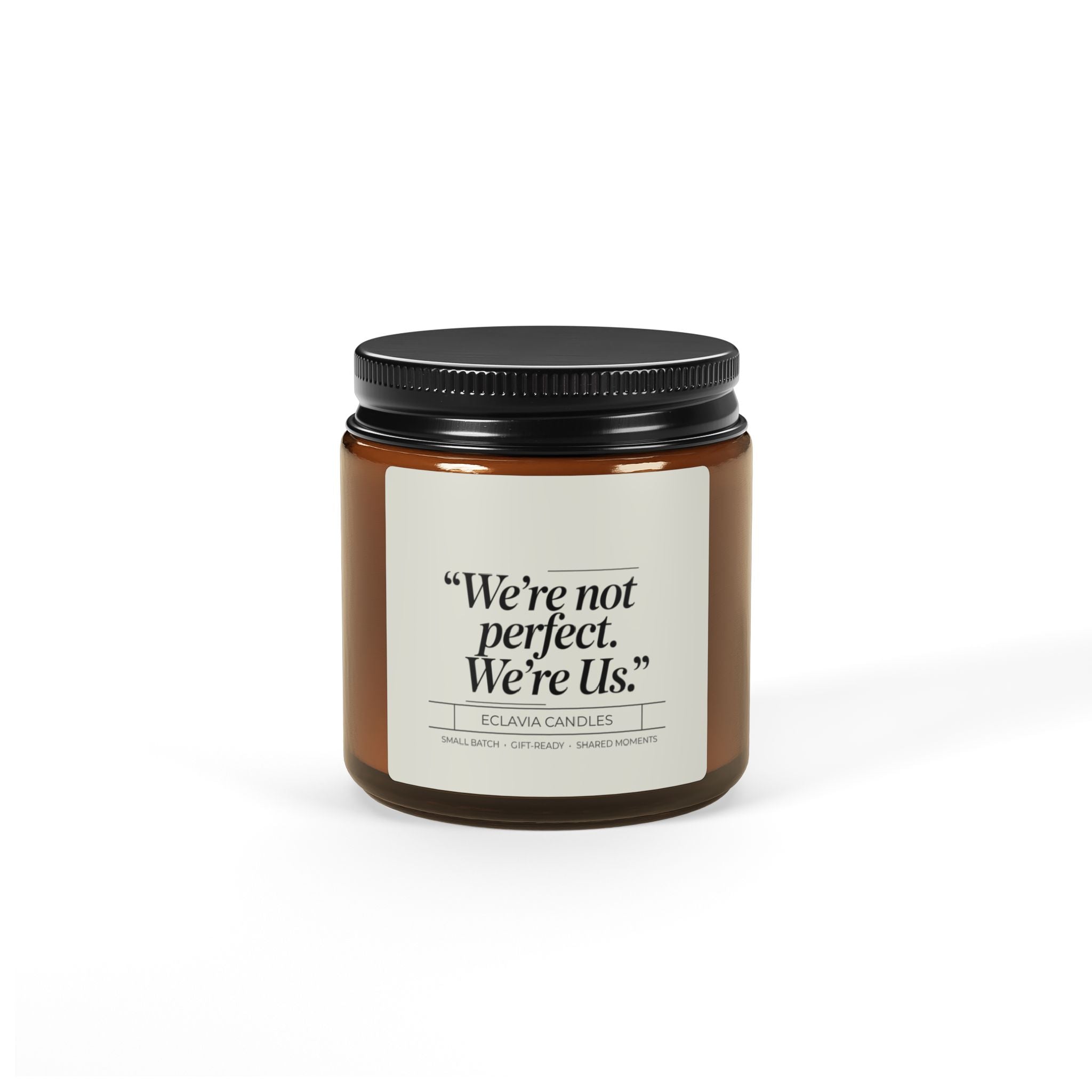 Soy Candle — "We're Not Perfect. We're Us." Amber Jar Scented Candle